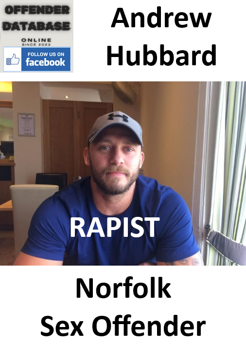 Andrew Hubbard Norfolk Rapist Sex Offender Andrew Hubbard Norfolk Rapist Sex Offender