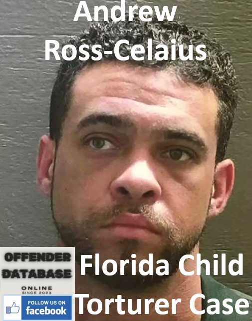 Andrew Ross-Celaius Florida Child Torturer Case
