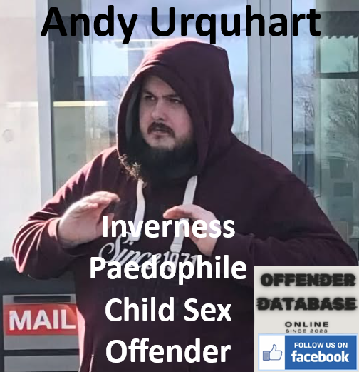 Andy Urquhart Inverness Paedophile Child Sex Offender Andy Urquhart Inverness Paedophile Child Sex Offender