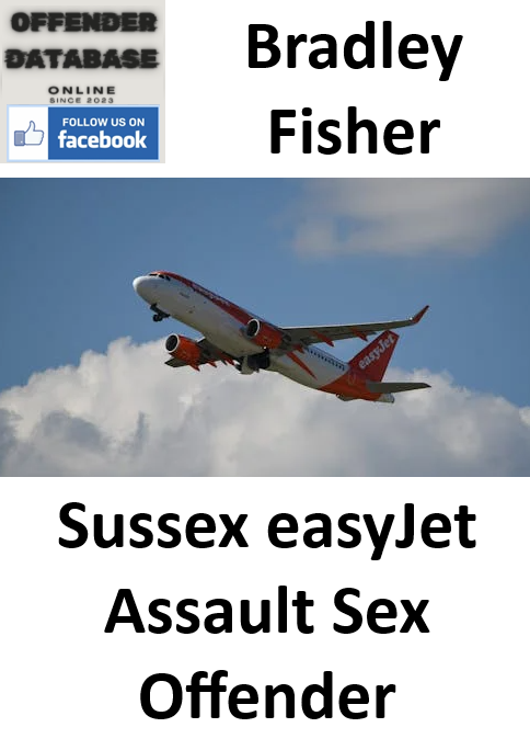 Bradley Fisher Sussex easyJet Assault Sex Offender