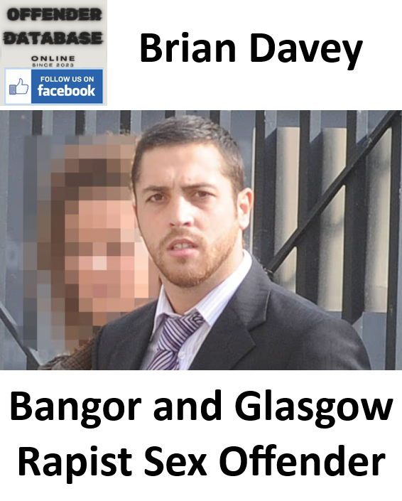 Brian Davey Bangor and Glasgow Rapist Sex Offender