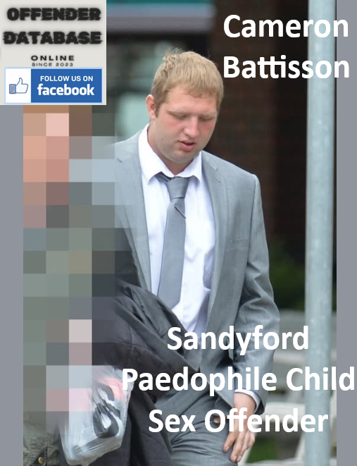 Cameron Battisson Sandyford Paedophile Child Sex Offender