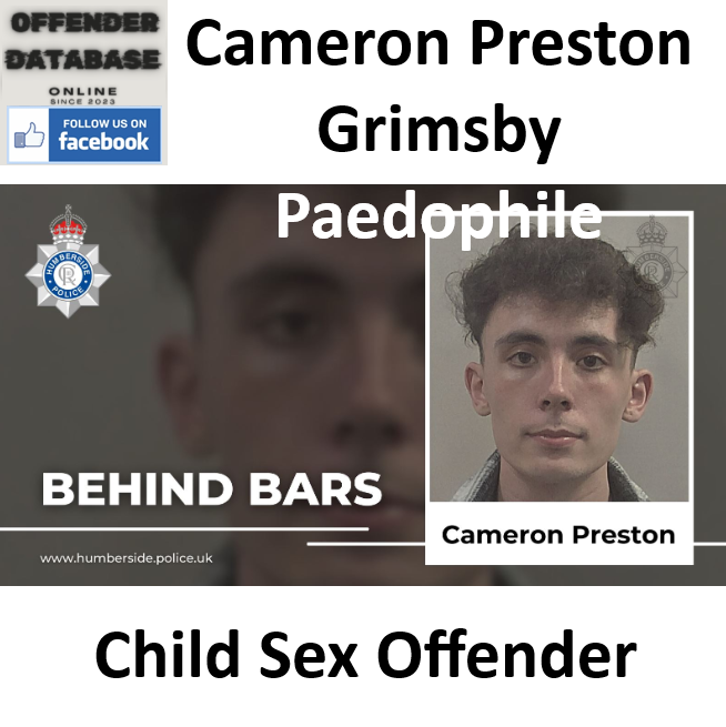 Cameron Preston Grimsby Paedophile Child Sex Offender Cameron Preston Grimsby Paedophile Child Sex Offender