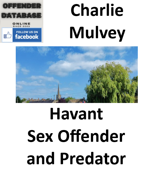 Charlie Mulvey Havant Sex Offender and Predator Charlie Mulvey Havant Sex Offender and Predator