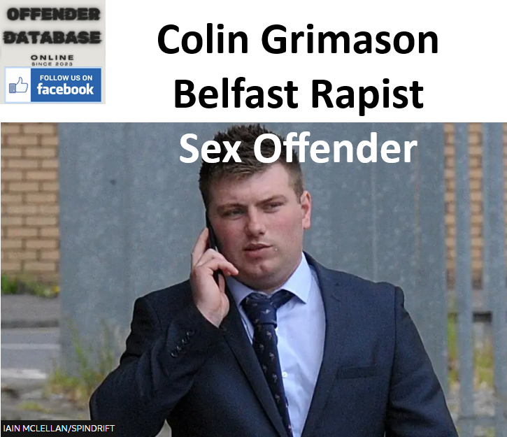 Colin Grimason Belfast Rapist Sex Offender