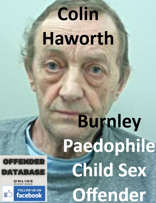 Colin Haworth Burnley Paedophile Child Sex Offender