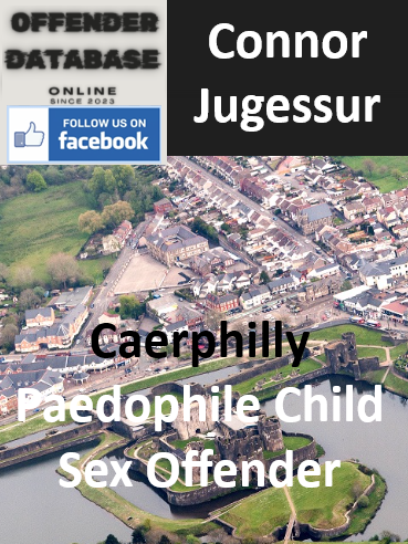 Connor Jugessur Caerphilly Paedophile Child Sex Offender Connor Jugessur Caerphilly Paedophile Child Sex Offender
