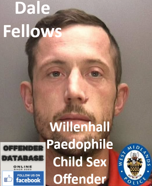 Dale Fellows Willenhall Paedophile Child Sex Offender