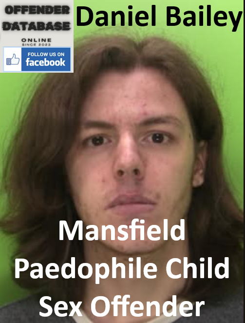 Daniel Bailey Mansfield Paedophile Child Sex Offender Daniel Bailey Mansfield Paedophile Child Sex Offender