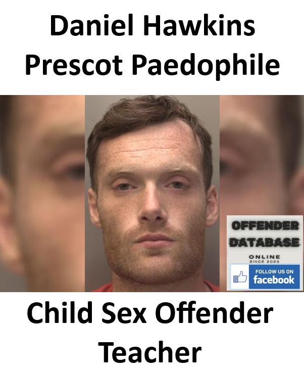 Daniel Hawkins Prescot Paedophile Child Sex Offender Daniel Hawkins aka HAYDEN OLIVER Prescot Paedophile Child Sex Offender
