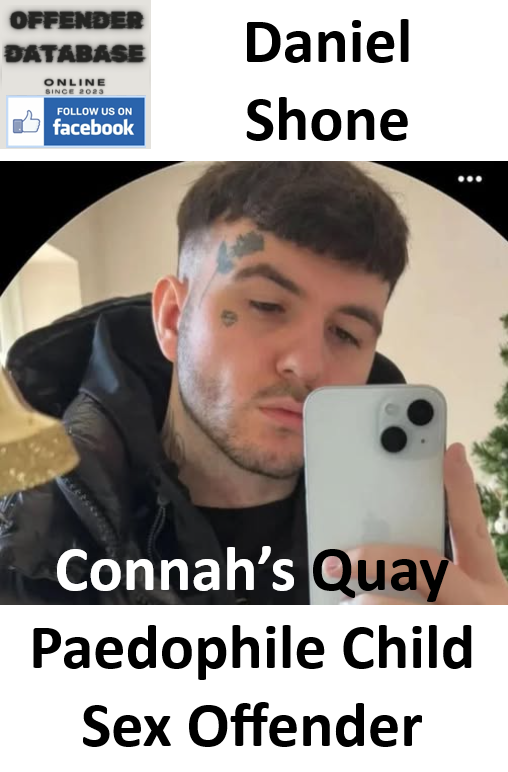 Daniel Shone Connah’s Quay Paedophile Sex Offender