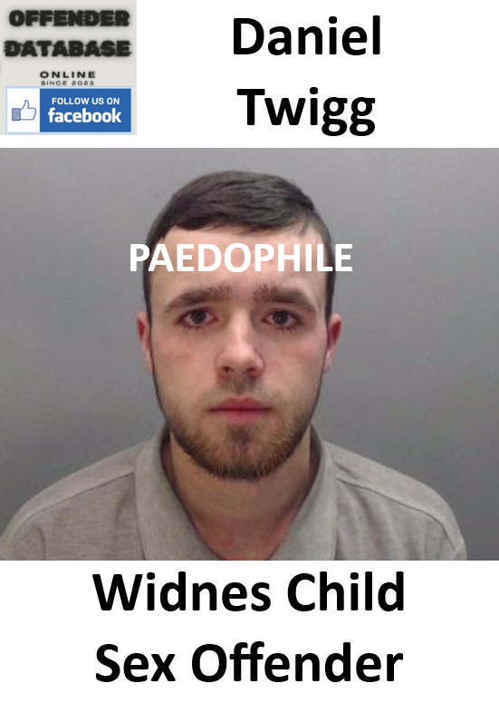 Daniel Twigg Widnes Paedophile Child Sex Offender Daniel Twigg Widnes Paedophile Child Sex Offender