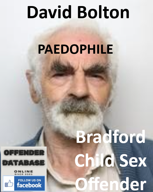 David Bolton Bradford Paedophile Child Sex Offender David Bolton Bradford Paedophile Child Sex Offender