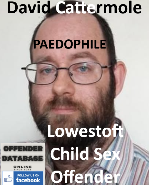 David Cattermole Lowestoft Paedophile Child Sex Offender
