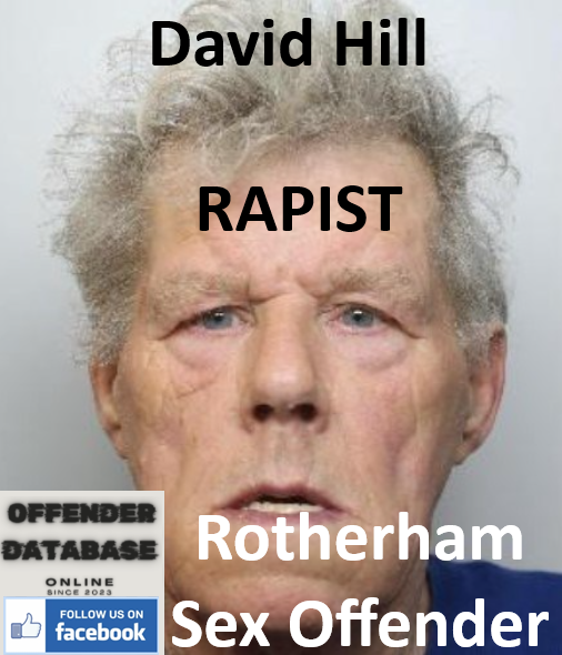 David Hill Rotherham Rapist Sex Offender