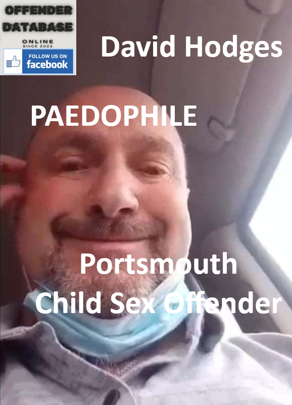 David Hodges Portsmouth Paedophile Child Sex Offender David Hodges Portsmouth Paedophile Child Sex Offender