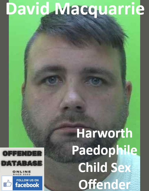 David Macquarrie Harworth Paedophile Child Sex Offender