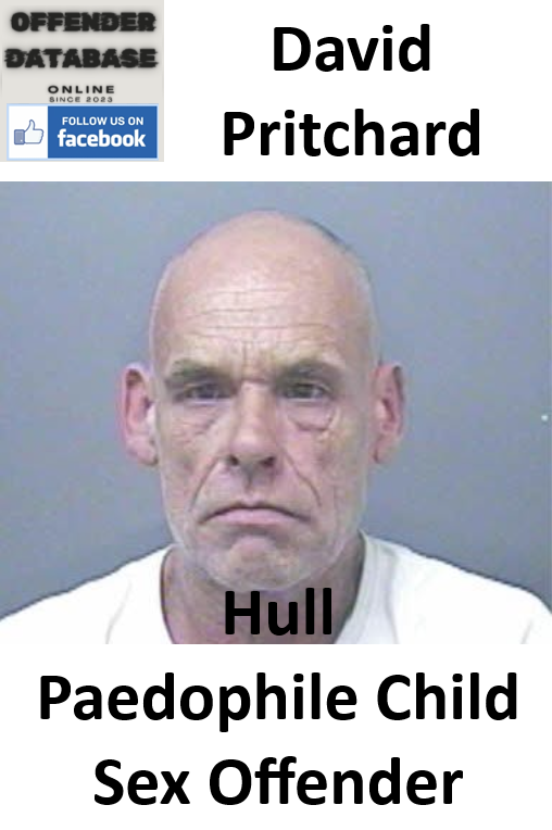 David Pritchard Hull Paedophile Child Sex Offender