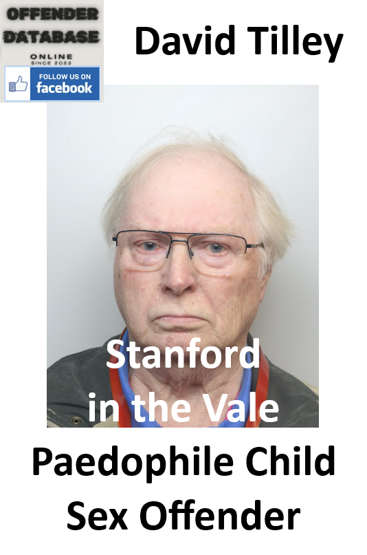 David Tilley Stanford in the Vale Paedophile Child Sex Offender David Tilley Stanford in the Vale Paedophile Child Sex Offender