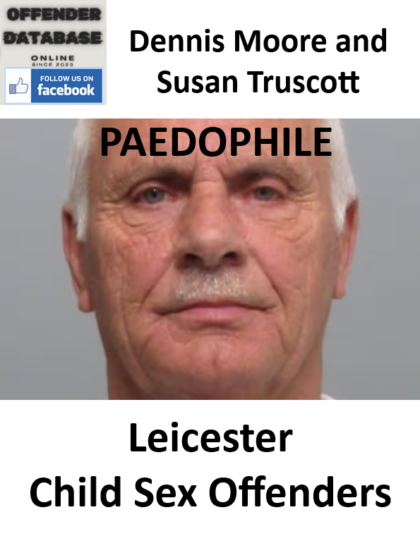 Dennis Moore and Susan Truscott Leicester Paedophile Child Sex Offenders