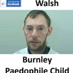 Dennis Walsh Burnley Paedophile Child Sex Offender