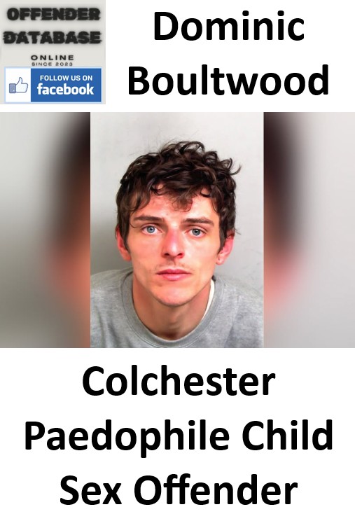 Dominic Boultwood Colchester Paedophile Child Sex Offender