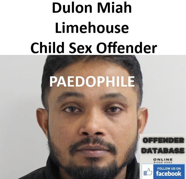 Dulon Miah Limehouse Paedophile Child Sex Offender