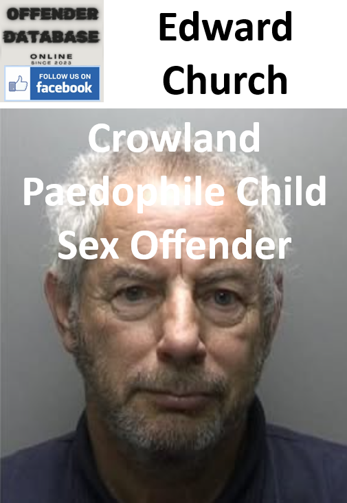 Edward Church Crowland Paedophile Child Sex Offender Edward Church Crowland Paedophile Child Sex Offender