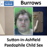 Gary Burrows Sutton-in-Ashfield Paedophile Child Sex Offender