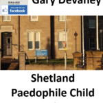 Gary Devaney Shetland Paedophile Child Sex Offender