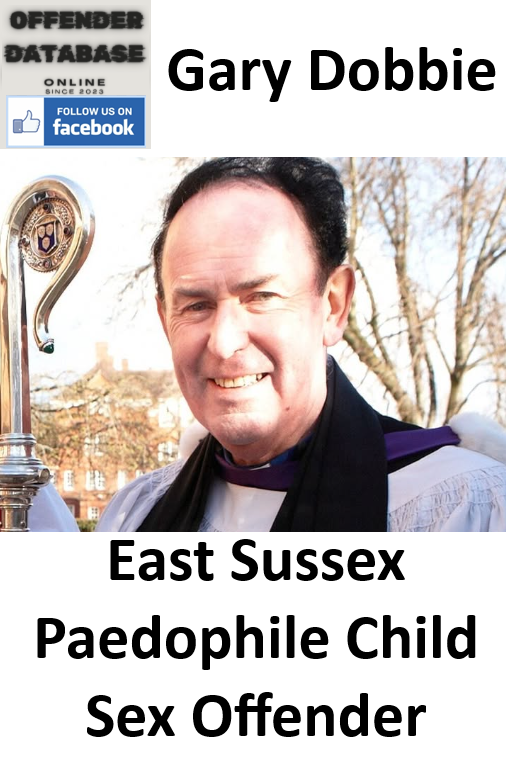 Gary Dobbie East Sussex Paedophile Child Sex Offender