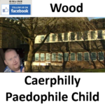 Gary Wood Caerphilly Paedophile Child Sex Offender