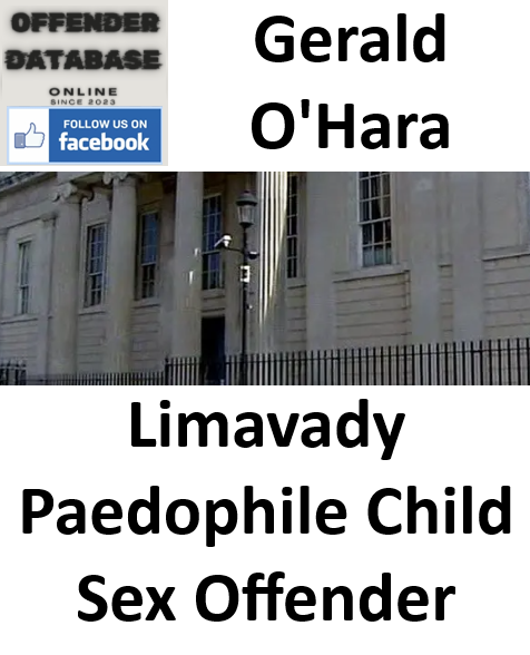 Gerald O'Hara Limavady Paedophile Child Sex Offender