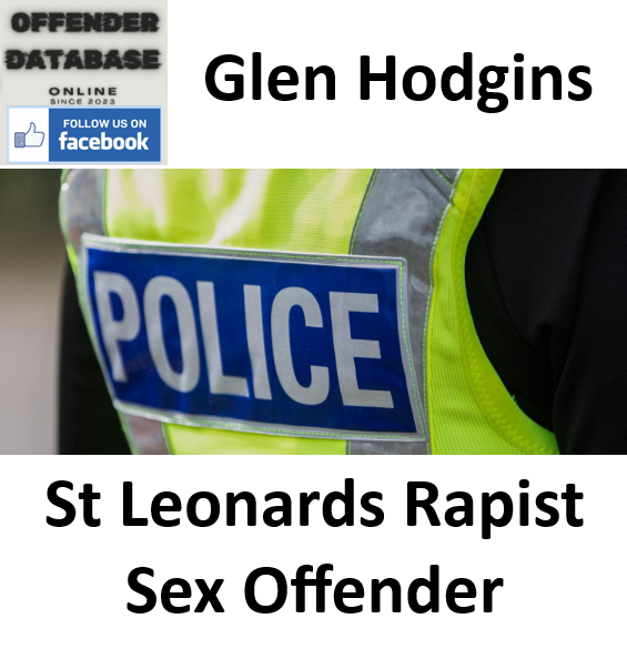 Glen Hodgins St Leonards Rapist Sex Offender