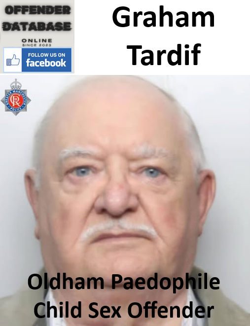 Graham Tardif Oldham Paedophile Child Sex Offender