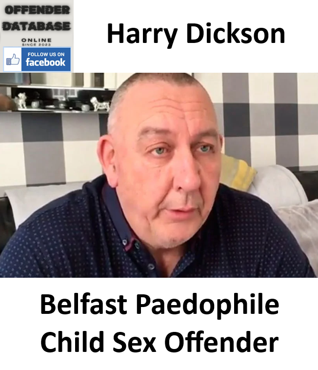 Harry Dickson Belfast Paedophile Child Sex Offender