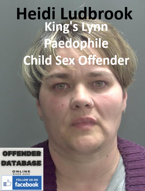Heidi Ludbrook King's Lynn Paedophile Child Sex Offender