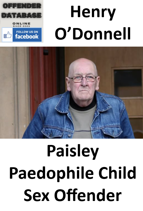 Henry O’Donnell Paisley Paedophile Child Sex Offender