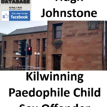 Hugh Johnstone Kilwinning Paedophile Child Sex Offender