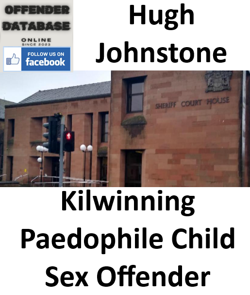 Hugh Johnstone Kilwinning Paedophile Child Sex Offender