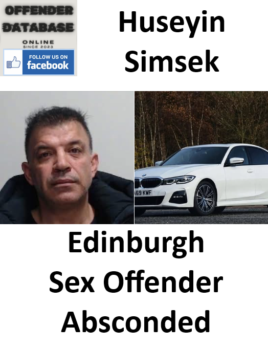 Huseyin Simsek Edinburgh Sex Offender Absconded Huseyin Simsek Edinburgh Sex Offender Absconded