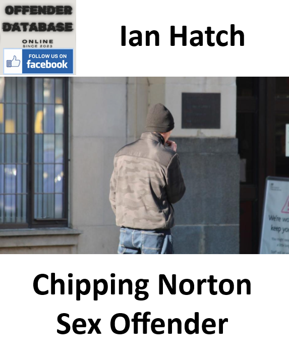 Ian Hatch Chipping Norton Sex Offender Ian Hatch Chipping Norton Sex Offender