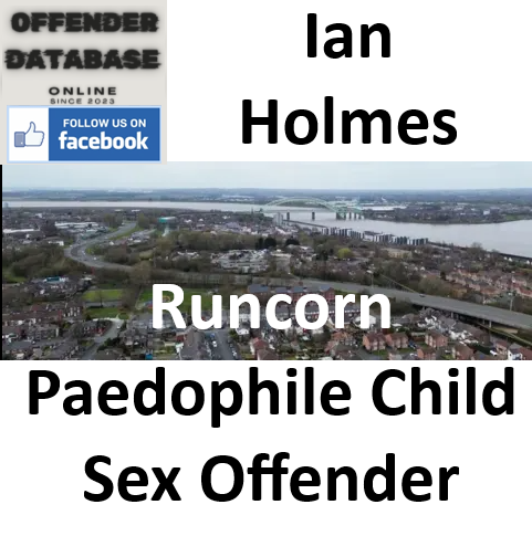 Ian Holmes Runcorn Paedophile Child Sex Offender Ian Holmes Runcorn Paedophile Child Sex Offender