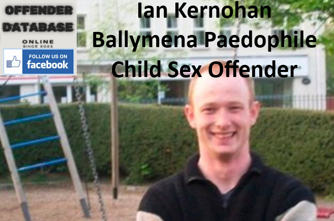 Ian Kernohan Ballymena Paedophile Child Sex Offender