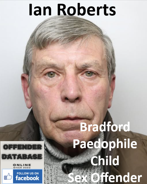 Ian Roberts Bradford Paedophile Child Sex Offender