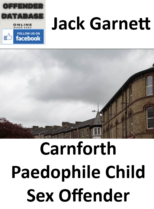 Jack Garnett Carnforth Paedophile Child Sex Offender Jack Garnett Carnforth Paedophile Child Sex Offender