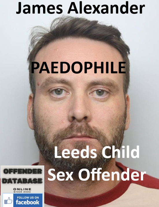 James Alexander Leeds Paedophile Child Sex Offender James Alexander Leeds Paedophile Child Sex Offender