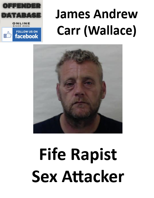 James Andrew Carr (Wallace) Fife Rapist Sex Attacker