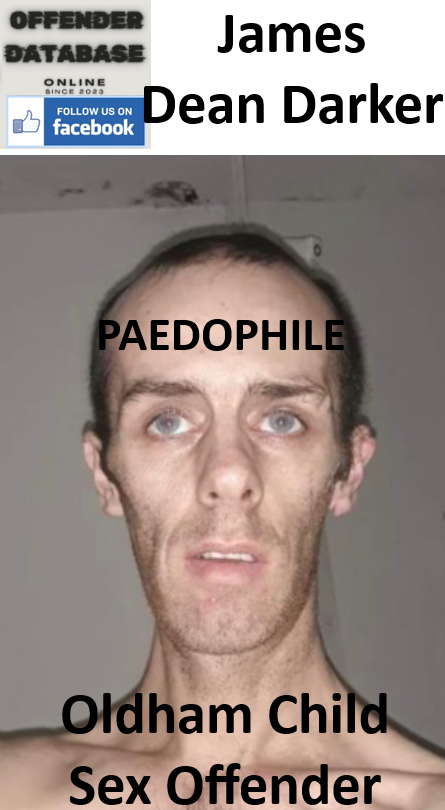 James Dean Darker Oldham Paedophile Child Sex Offender