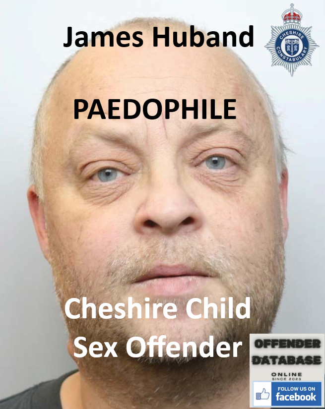James Huband Cheshire Paedophile Child Sex Offender